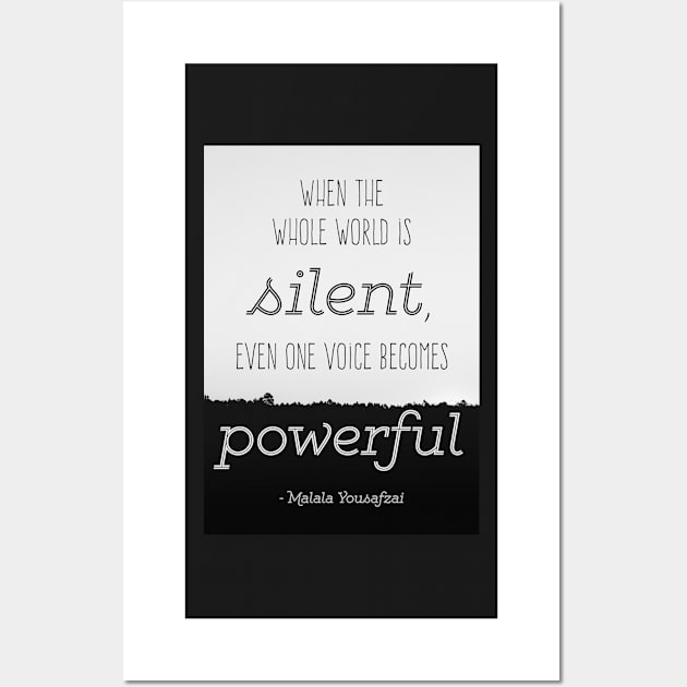 Quote by Malala Yousafzai: When the world is silent, even one voice becomes powerful Wall Art by victoriaarden